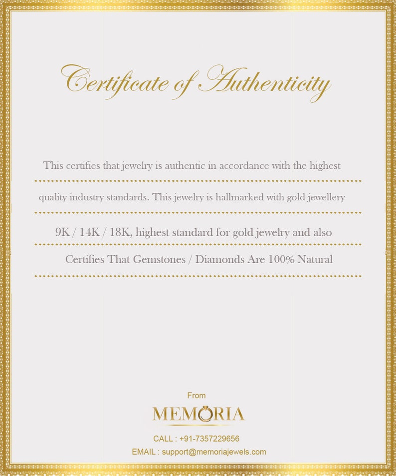 Puede incluir: Certificado de autenticidad para joyas, que indica que est&aacute; hecho con oro de 9K, 14K o 18K y que las piedras preciosas y los diamantes son 100% naturales. El certificado es de MEMORIA, con un n&uacute;mero de tel&eacute;fono y una direcci&oacute;n de correo electr&oacute;nico.