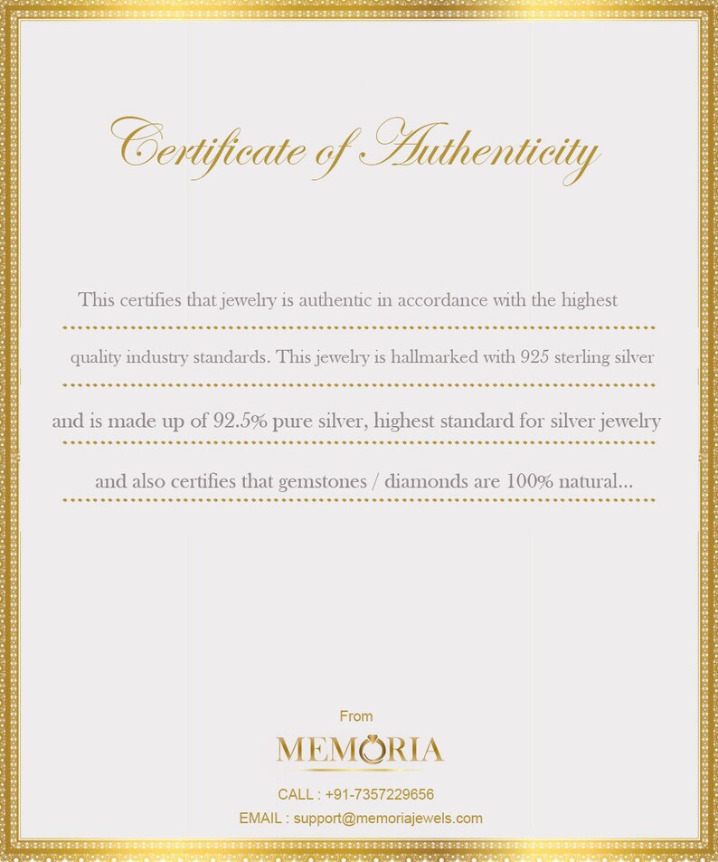 May include: Certificate of Authenticity for jewelry, stating it is made with 925 sterling silver and 92.5% pure silver. It also certifies that gemstones and diamonds are 100% natural. The certificate is from MEMORIA, with contact information for phone and email.