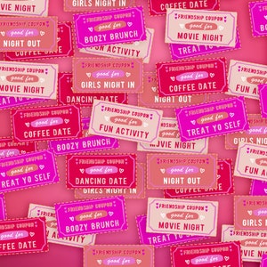 May include: A collection of pink and red friendship coupons with various activity suggestions. Each coupon features text like "Movie Night," "Coffee Date," and "Girls Night In," with decorative hearts.