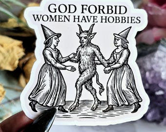God Forbid Witch Sticker | Cute Women Have Hobbies Witchy Decal | Funny Feminist Sticker | Witchcraft Stickers
