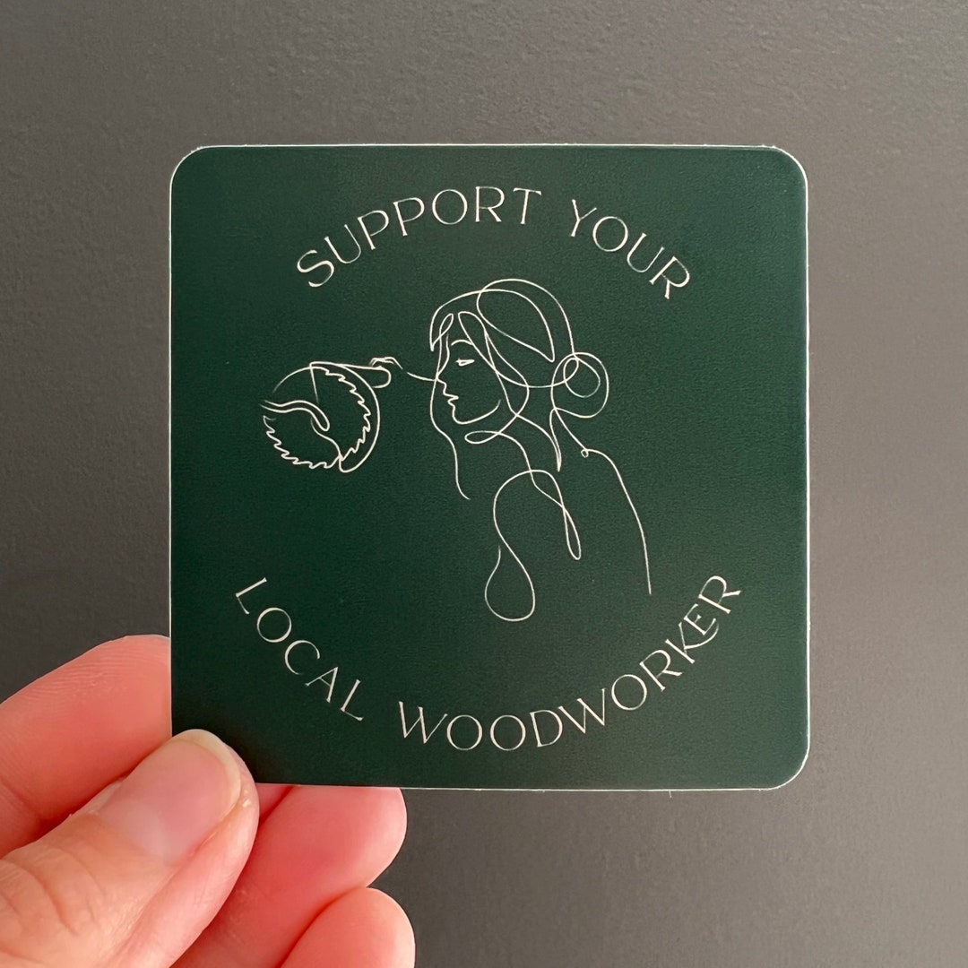 Support Local Woodworker Sticker: Weatherproof Die Cut Vinyl - Etsy