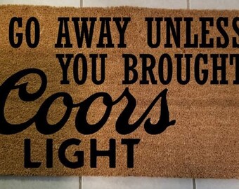 24x36 Go Away Unless You Brought Coors Light Door Mat Coors Etsy