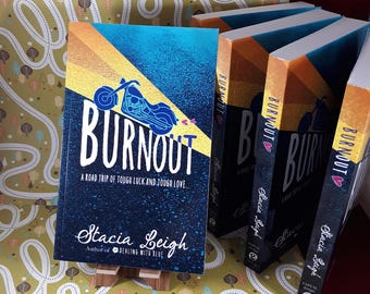 Young Adult Romance "Burnout" by Stacia Leigh (Paperback) + Swag