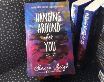Young Adult Romance "Hanging Around for You" by Stacia Leigh (Paperback) + Swag