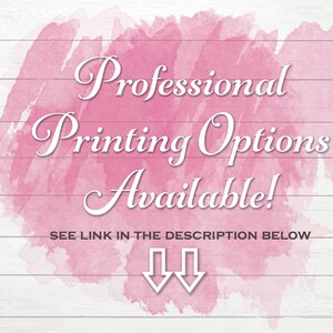 May include: Pink watercolor background with white text that reads "Professional Printing Options Available!" and "See link in the description below". Two white downward arrows point to the text below.