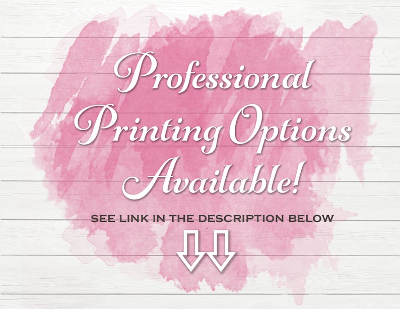 May include: Pink watercolor background with white text that reads "Professional Printing Options Available!" and "See link in the description below". Two white downward arrows point to the text below.