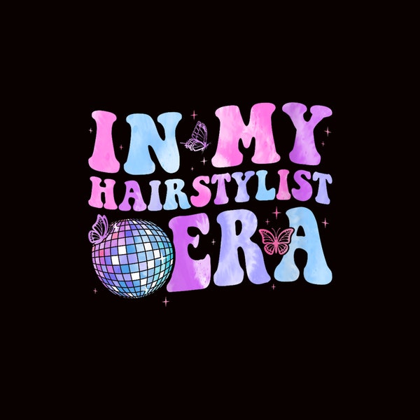 In My Hairstylist Era Png, Hairstylist Png, Gift for Hair Stylist, Retro Hair Stylist, Hairdresser Png, Beautician Gift Png File