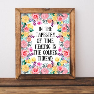 In the tapestry of time printable wall art, home decor, floral art, healing art, motivational, women girls recovery life, Christian gifts