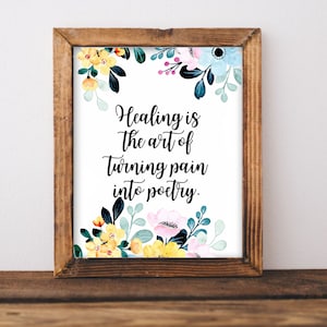Healing is the art of printable wall art, home decor, floral art, healing art, motivational, women girls recovery life self help