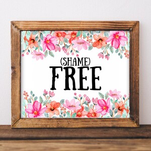 Shame free printable wall art, home decor, floral art, healing art, motivational, women girls recovery life self help, therapy, Christian