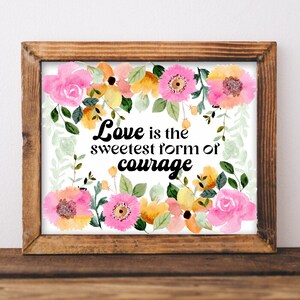 Love is the sweetest form printable wall art, home decor, floral art, healing art, motivational, women girls recovery life self help