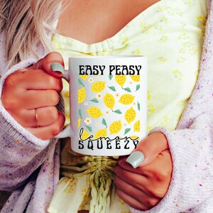 Easy Peasy Lemon squeezy | coffee mug, tea mug, gift for her, birthday gift, Christmas gift, best friend gift, inspirational mug, quote mug