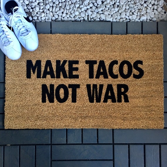 Make Tacos Not War Doormat Custom Made To Order
