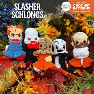 May include: Five crocheted dolls representing horror characters, including a doll in blue overalls, a vampire, a burlap sack character, a clown, and a bearded figure in an orange jumpsuit, with text reading SLASHER SCHLONGS and CROCHET PATTERNS.