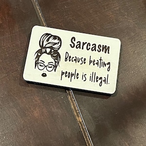 SVG sarcasm magnet, digital sarcasm magnet, laser files, digital files, glowforge file, laser svg