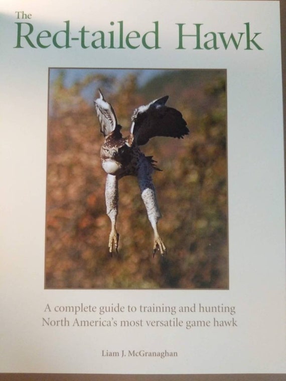 The Red-tailed Hawk／Liam J. McGranaghan Amazon.com: The Red-Tailed Hawk: A Complete Guide to Training and