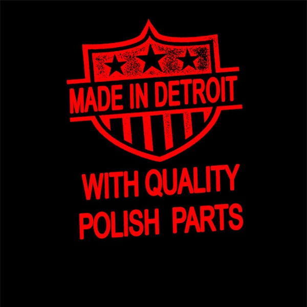 PERSONALIZED Made in Detroit With Quality Polish Parts #1001, Polish, Detroit, Polish Pride, Melting Pot