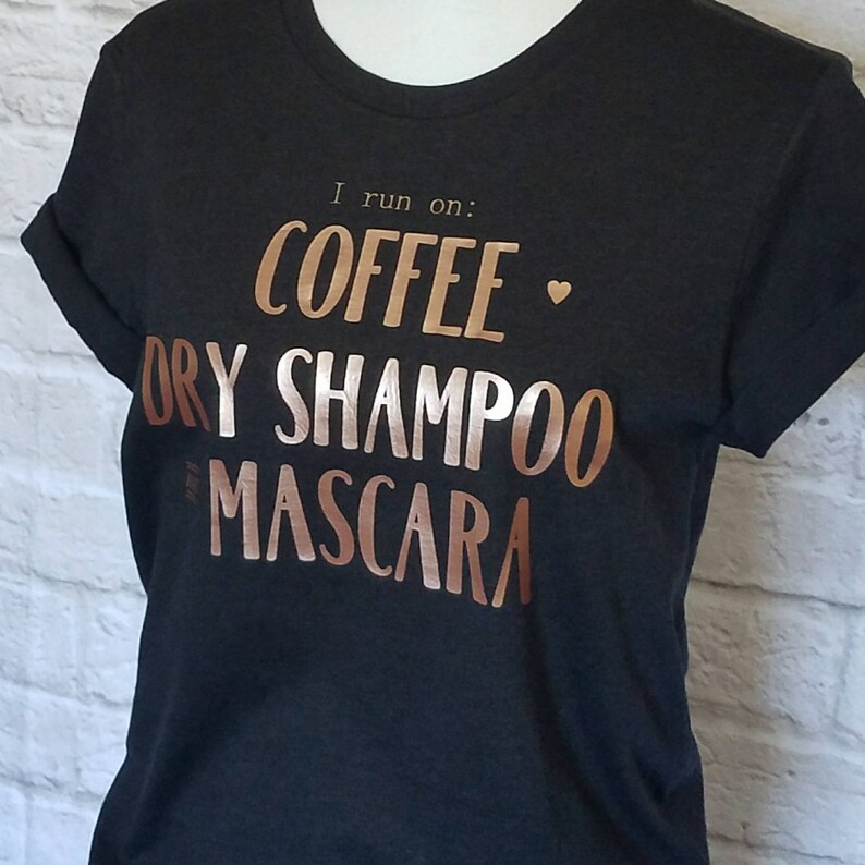 running on coffee and dry shampoo shirt