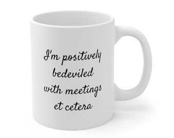 Moira Rose Mug, I'm positively bedeviled, White Ceramic Mug 11oz (330ml), coffee mug