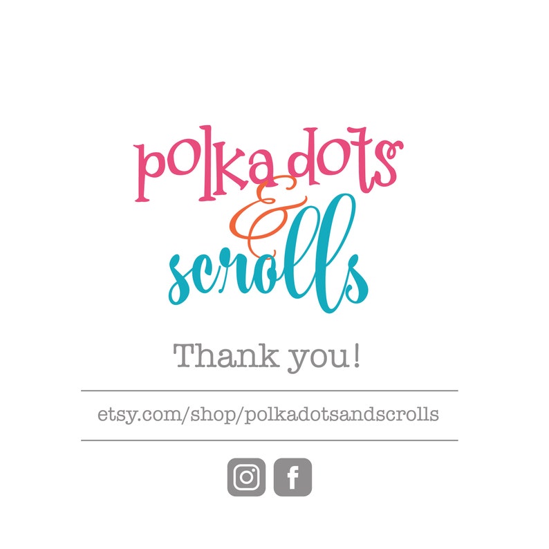 May include: A pink and blue logo with the text "polka dots & scrolls" and the text "Thank you!" below. The text "etsy.com/shop/polkadotandsrolls" is below the thank you message. Instagram and Facebook icons are below the website address.