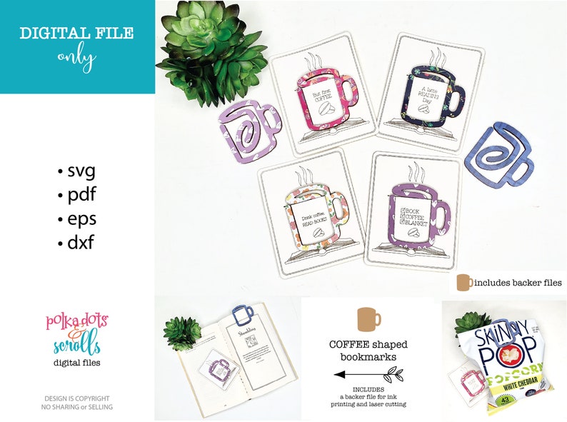 May include: Four digital files for a coffee cup shaped bookmark. The bookmark is designed to look like a coffee cup with a book underneath. The text on the cups reads "But first coffee", "Book coffee read book", "Book coffee blanket", and "A latte reading day". The files are available in SVG, PDF, EPS, and DXF formats.