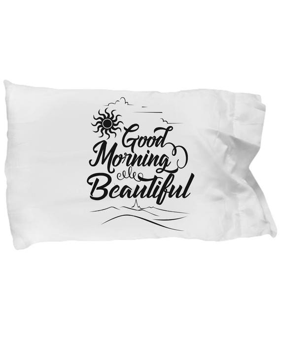 Good Morning Beautiful Pillow Case For Wife Pillow Case Etsy