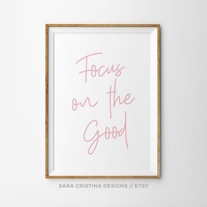 Focus on the good , Inspirational Custom Pink Quote, Positivity Motivational Office prints, Mindfulness gift, 8x10 frame print office decor