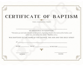 May include: A certificate of baptism with a decorative border. The text reads "CERTIFICATE OF BAPTISM" and "THIS CERTIFIES THAT". The certificate includes a quote from the Bible: "Therefore go and make disciples of all nations, baptizing them in the name of the Father, and of the Son, and of the Holy Spirit." Matthew 28:19. The certificate also includes the following text: "WAS BAPTISED IN THE NAME OF THE FATHER, THE SON AND THE HOLY SPIRIT".