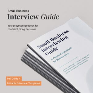 May include: A stack of printed guides titled "Small Business Interviewing Guide" and "Interview Guide." The guides are white with dark grey and blue text. The cover text reads "A Practical Handbook for Better Hiring." The image also includes the text "Full Guide + Editable Interview Templates."