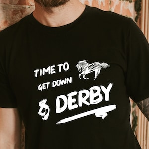 Time To Get Down and Derby Shirt | Unisex Kentucky Derby Tee | Horse Racing Lover T-Shirt | Run For The Roses Party Shirt