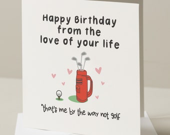 Funny Birthday Card For Boyfriend, Golf Lover Birthday Card, Happy Birthday From Love Of Your Life, Joke Golf Card, Husband Birthday Card