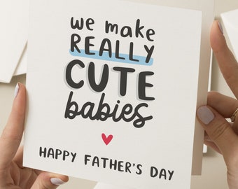 Happy Fathers Day Husband, We Make Cute Babies, Cute Fathers Day Card For Partner, Fathers Day Card For Boyfriend, Father's Day Card For Him