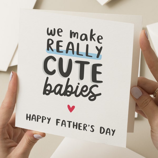 Happy Fathers Day Husband, We Make Cute Babies, Cute Fathers Day Card For Partner, Fathers Day Card For Boyfriend, Father's Day Card For Him
