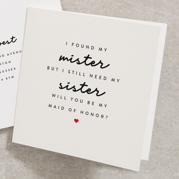 I Found My Mister But I Still Need My Sister, Will You Be My Maid Of Honor? Wedding Card, Maid Of Honour, Will You Be, For Her WY020