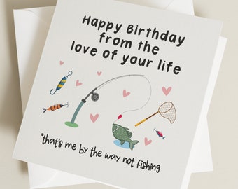 Funny Birthday Card For Boyfriend, Fishing Birthday Card, Happy Birthday From Love Of Your Life, Joke Fishing Card, Husband Birthday Card