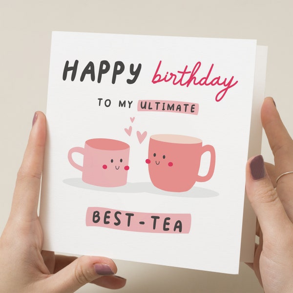 Ultimate Bestie Birthday Card, Happy Birthday Bestie, Birthday Card For Best-Tea, Best Friend Card For Her, Best Friend Pun Birthday Card