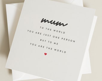 Mum To The World You Are Just One Person But To Me You Are The World, Poem Mothers Day Card, Special Mum Mothers Day Card MD030
