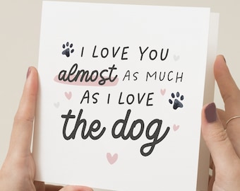 Funny Anniversary Day Card For Him, I Love You Almost As Much As I Love The Dog, Husband Anniversary Day Card, Boyfriend Anniversary Day