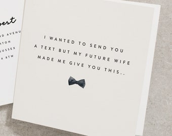 Funny Will You Be My Card, I Wanted To Send You A Text But My Future Wife Made Me Give You This, Usher, Best Man, Groomsman, Wedding WY053