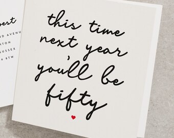 Funny Nearly 50th Birthday Card, This Time Next Year You'll Be Fifty, Rude Cards, 49th Birthday Card, Birthday Card For Him, Husband BC158