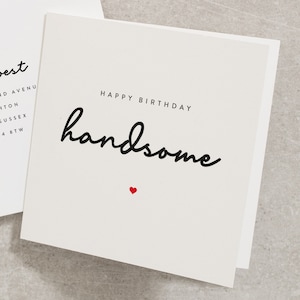 Happy Birthday Handsome, Boyfriend Birthday Card, Husband Birthday Card, Fiancé Birthday Card BC036