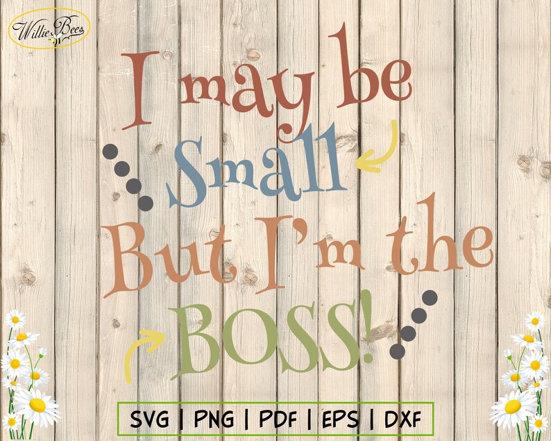 Download I May Be Small But I'm The Boss SVG Baby Shirt Quote | Etsy