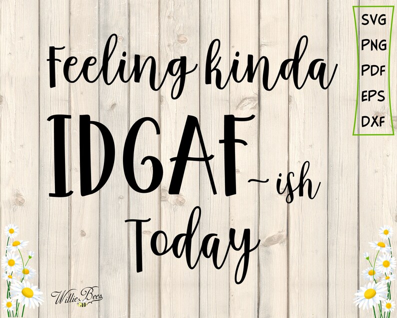 Download Feeling Kinda IDGAF-ish Today I Don't Care SVG Vector | Etsy
