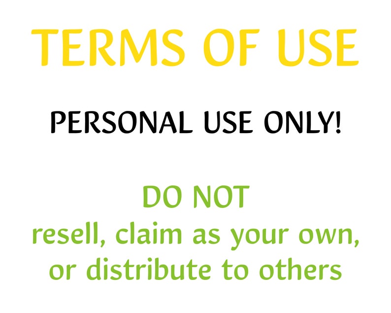 May include: White background with text in yellow, black, and green. The text reads "TERMS OF USE", "PERSONAL USE ONLY!", and "DO NOT resell, claim as your own, or distribute to others."