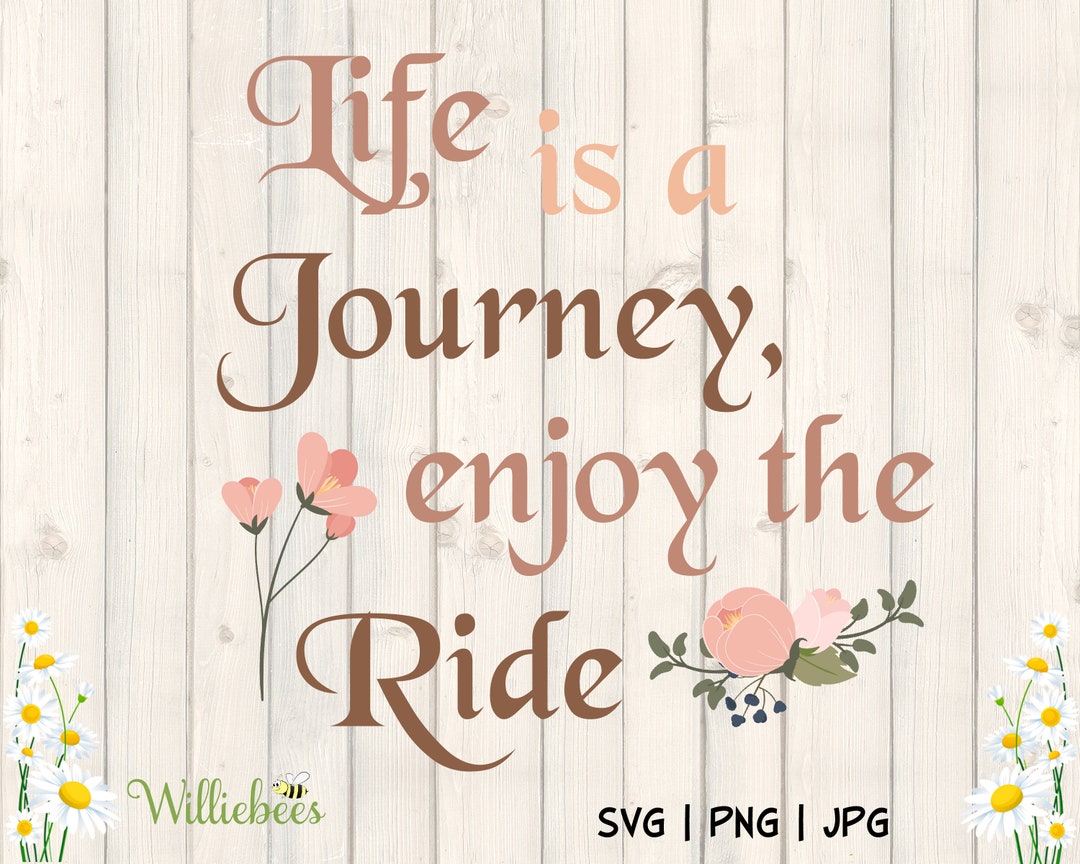 Life is A Journey Travel Quote Enjoy the Ride About Life - Etsy Canada