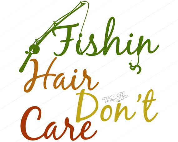 Download Fishin' Hair Don't Care Fishing SVG Fishing Quote | Etsy