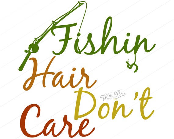 Fishin' Hair Don't Care Fishing SVG Fishing Quote | Etsy