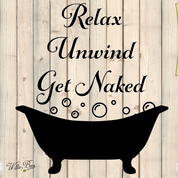 Bathroom Sign SVG, Get Naked SVG, Bathroom Decal, Relax SVG, Wall Decal, Washroom Decor, Bubble Bath, Bath Time, Digital Download