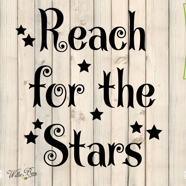 Stars SVG, Reach For The Stars, Child's Room Decor, Inspirational Quote, Nursery Decor, Dream Big, Small Commercial Use, Digital Download