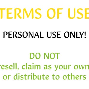 May include: White background with text in yellow, black, and green. The text reads "TERMS OF USE", "PERSONAL USE ONLY!", and "DO NOT resell, claim as your own, or distribute to others."